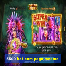 5500 bet com paga mesmo